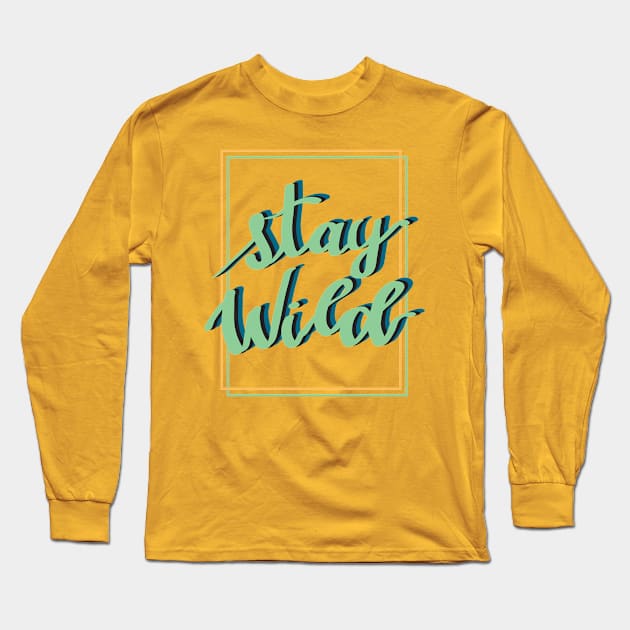 Stay Wild Long Sleeve T-Shirt by VoneS